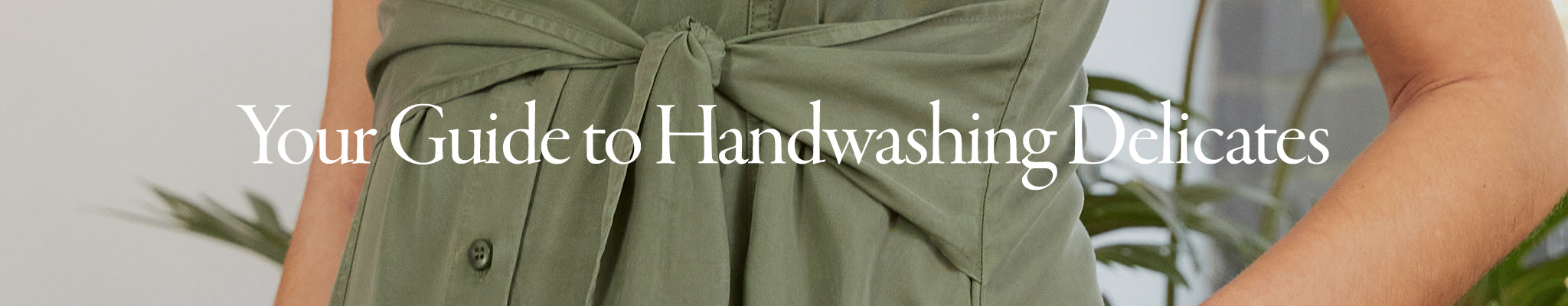 Your Guide to Handwashing Delicates