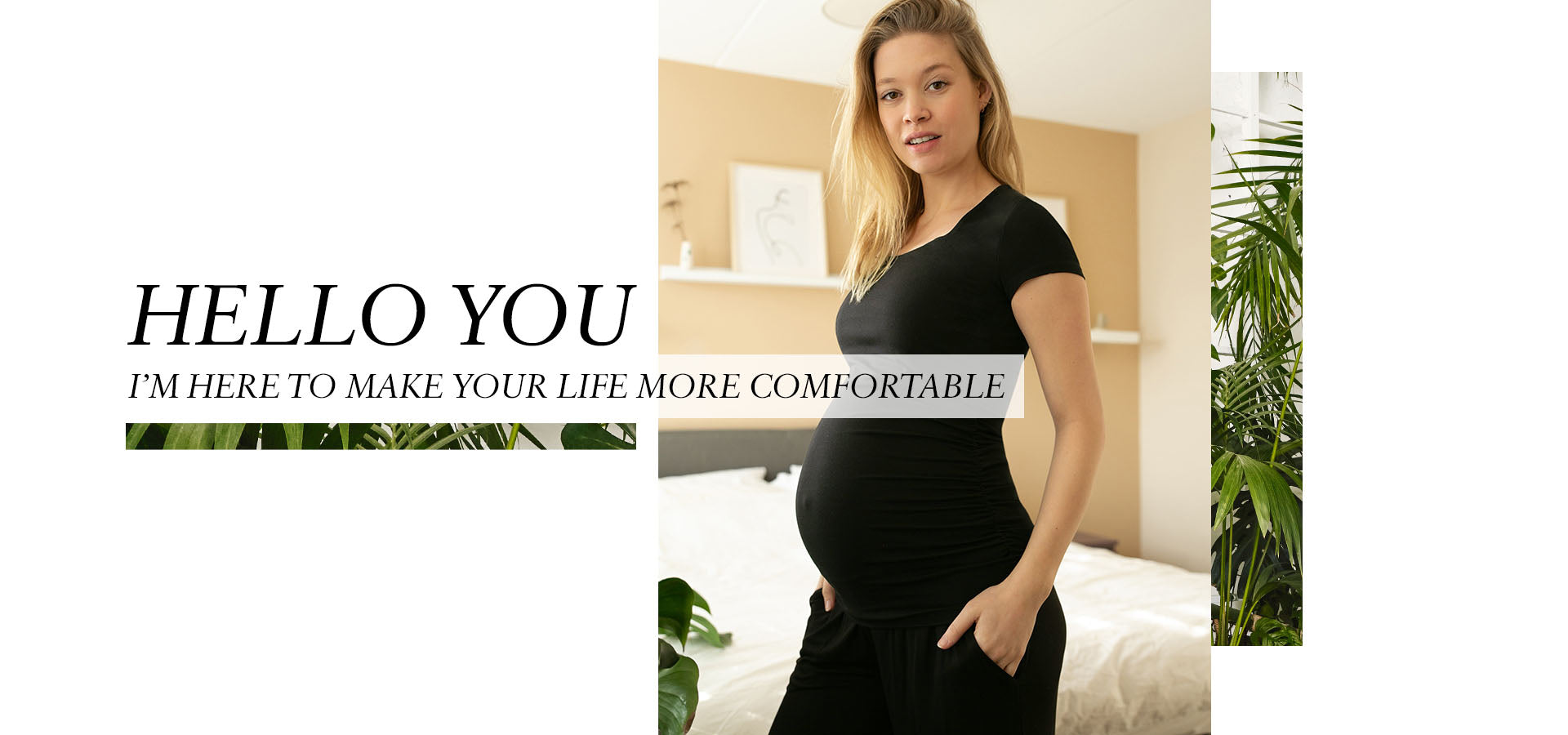 Hello you, I'm here to make your life more comfortable